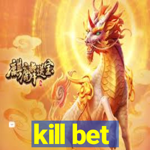 kill bet